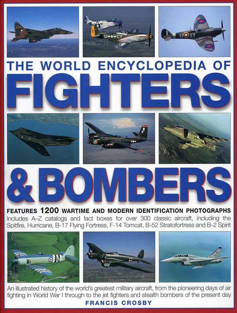 The World Encyclopedia of Fighters & Bombers: An Illustrated